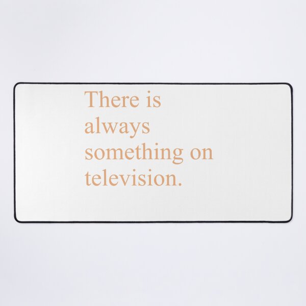 Item preview, There is always something on television designed and sold by StrtMkngShrts.