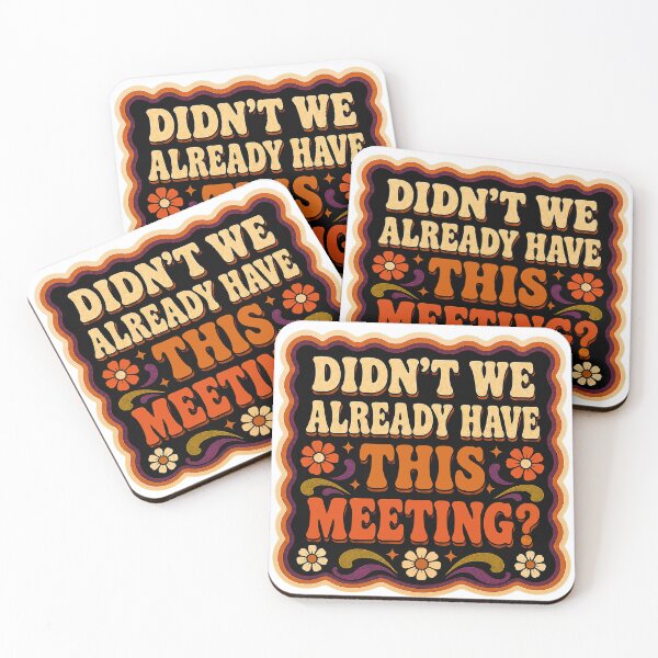 Item preview, Didn't We Already Have This Meeting? | Funny Office Humor Funky Design designed and sold by Eric Sintès.