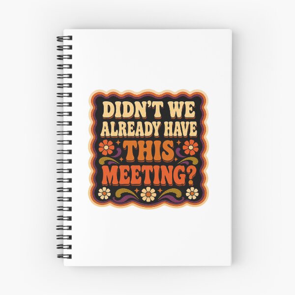 Item preview, Didn't We Already Have This Meeting? | Funny Office Humor Funky Design designed and sold by Eric Sintès.