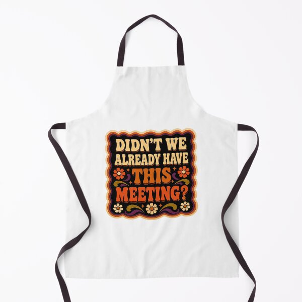 Item preview, Didn't We Already Have This Meeting? | Funny Office Humor Funky Design designed and sold by Eric Sintès.