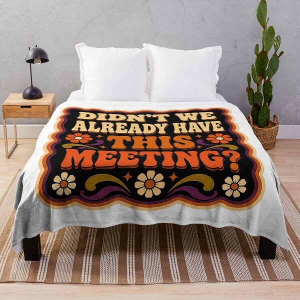 Item preview, Didn't We Already Have This Meeting? | Funny Office Humor Funky Design designed and sold by Eric Sintès.