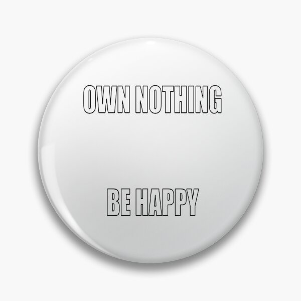 Item preview, OWN NOTHING BE HAPPY designed and sold by 0ert0.