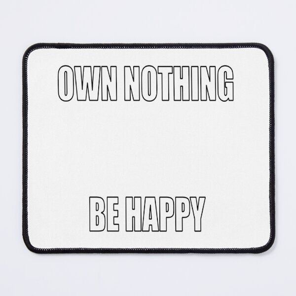 Item preview, OWN NOTHING BE HAPPY designed and sold by 0ert0.