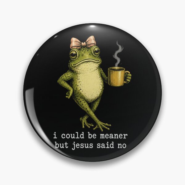 Item preview, I Could Be Meaner But Jesus Said No Funny Frog designed and sold by jackelmbradyt.
