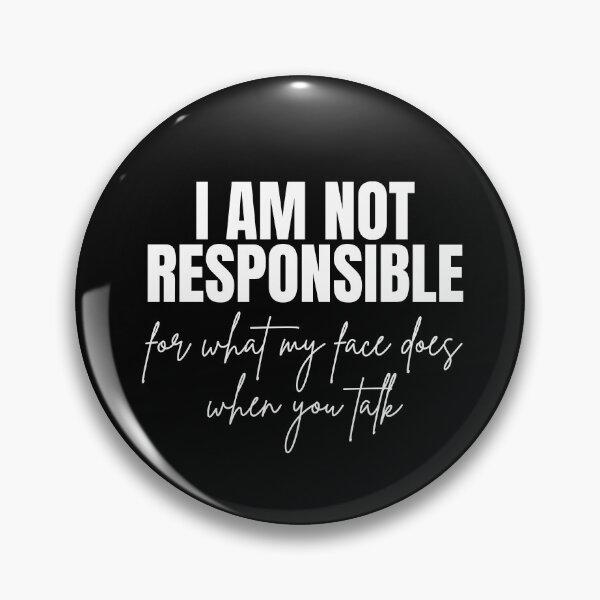 Item preview, I am not responsible for what my face does when you talk designed and sold by Dondonmart.