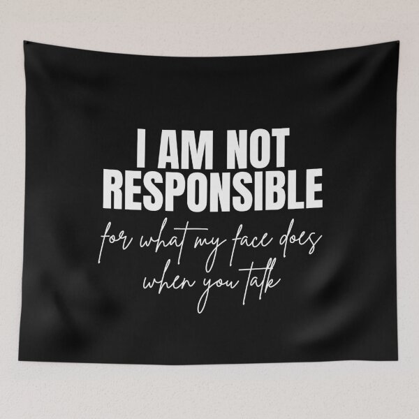 Item preview, I am not responsible for what my face does when you talk designed and sold by Dondonmart.