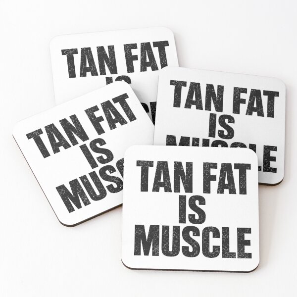 Item preview, Tan Fat Is Muscle designed and sold by gahteeriffico.