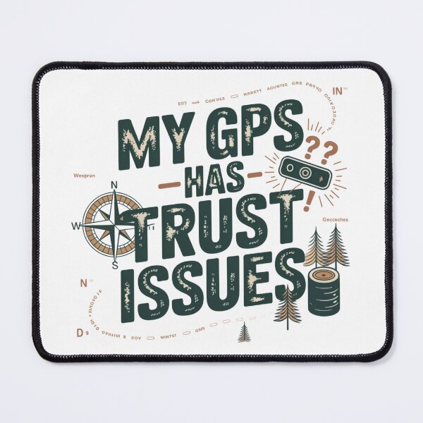 Item preview, My GPS Has Trust Issues Funny Geocaching designed and sold by IamKristopher.