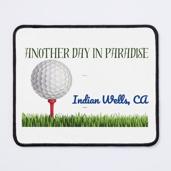 Item preview, Gift for Men, Husband, Boyfriend. Gift for a Golfer, Gift for a Golf Fan, Gift for a Golf Lover.  Another Day in Paradise Indian Wells, CA designed and sold by ShrimpAndGrits.