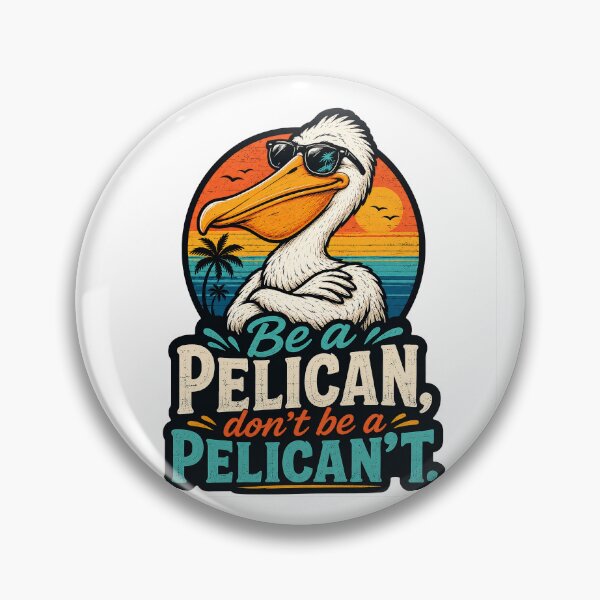 Item preview, Be a Pelican, Don’t Be a Pelican’t designed and sold by gahteeriffico.