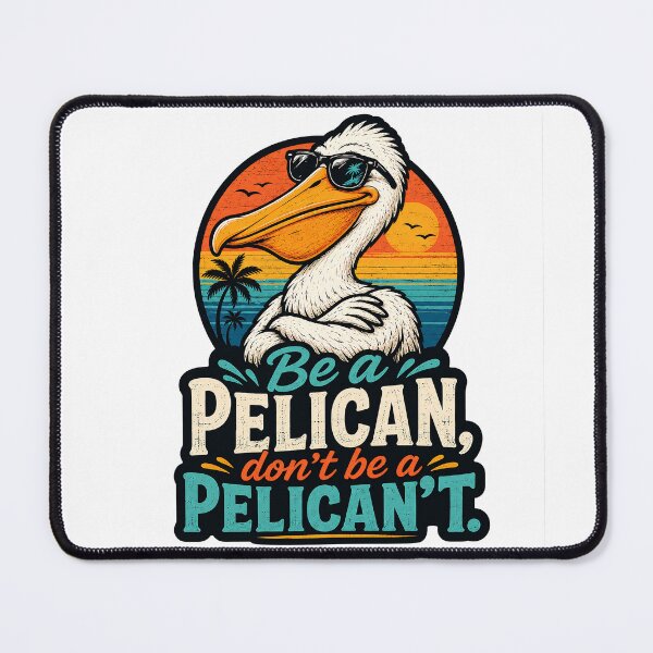 Item preview, Be a Pelican, Don’t Be a Pelican’t designed and sold by gahteeriffico.