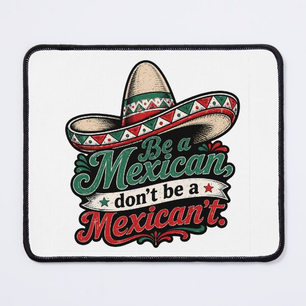 Item preview, Be a Mexican, Don’t Be a Mexican’t designed and sold by gahteeriffico.