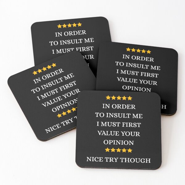 Item preview, In Order to Insult Me I must first value your opinion designed and sold by Dondonmart.