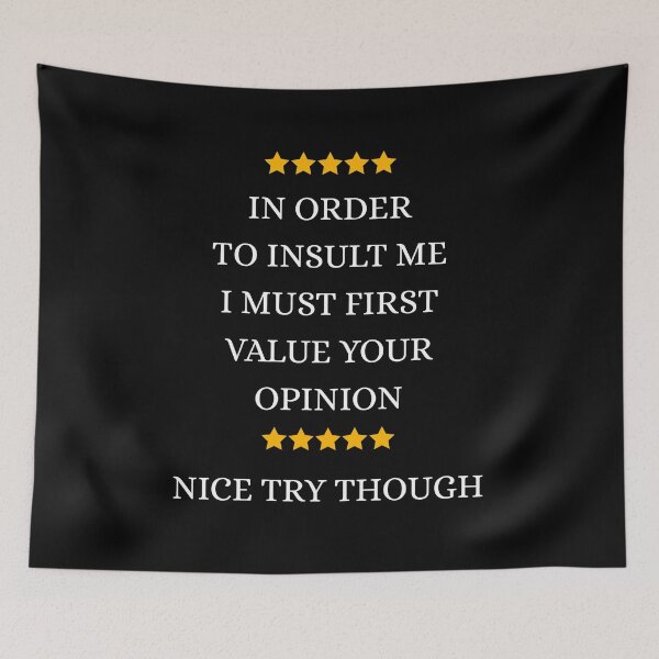 Item preview, In Order to Insult Me I must first value your opinion designed and sold by Dondonmart.