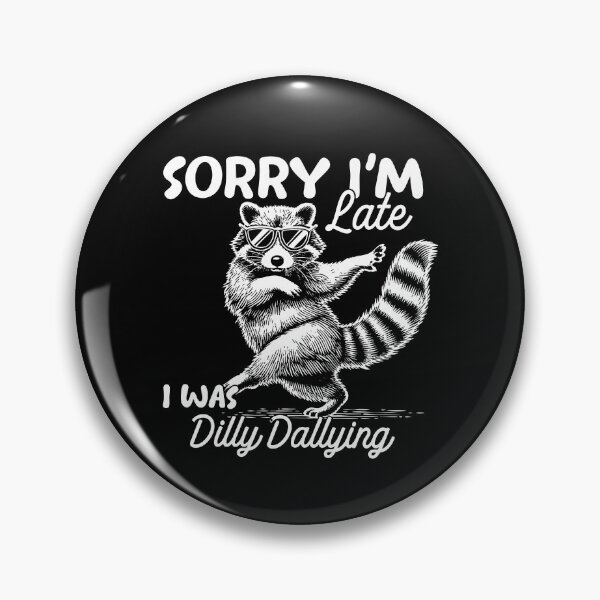 Item preview, Sorry I'm Late I Was Dilly Dallying designed and sold by Cravens-Museum.