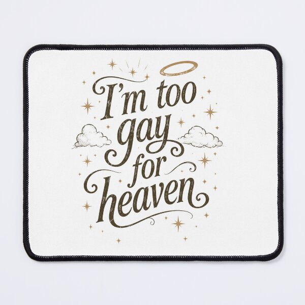 Item preview, I'm too Gay for Heaven designed and sold by Hello  Geek Fox.