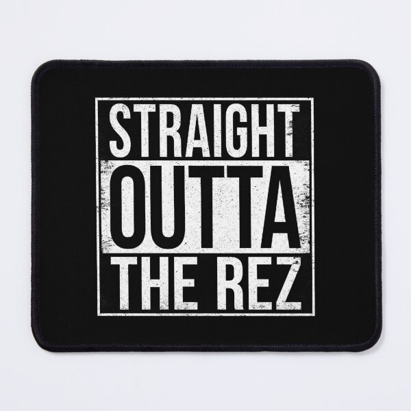 Item preview, STRAIGHT OUTTA THE REZ designed and sold by Bruiserstang.