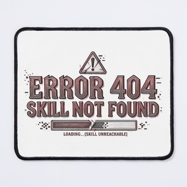 Item preview, Error 404 Skill Not Found Funny Gaming Meme designed and sold by EchoPrint Co..