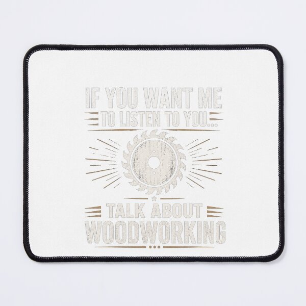 Item preview, If You Want Me To Listen To You Talk About Woodworking Funny Carpenter Quote designed and sold by msaloyach.