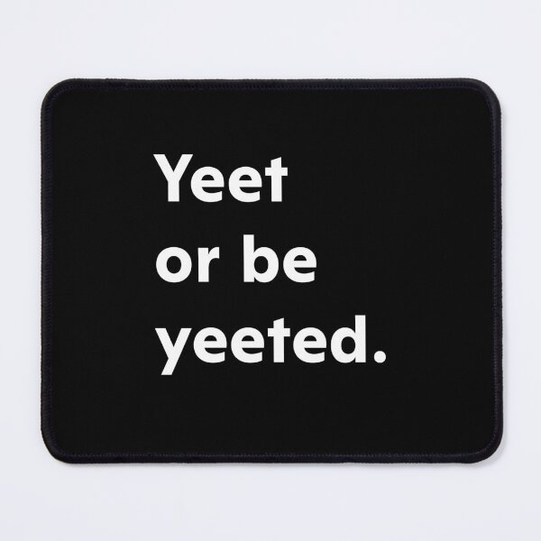 Item preview, Yeet or be yeeted. designed and sold by upliv.