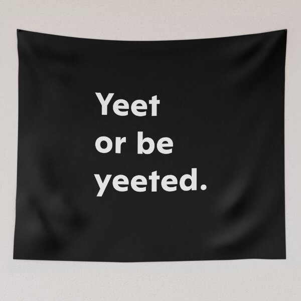 Item preview, Yeet or be yeeted. designed and sold by upliv.