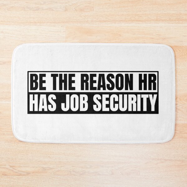Item preview, Be The Reason HR Has Job Security designed and sold by Dondonmart.