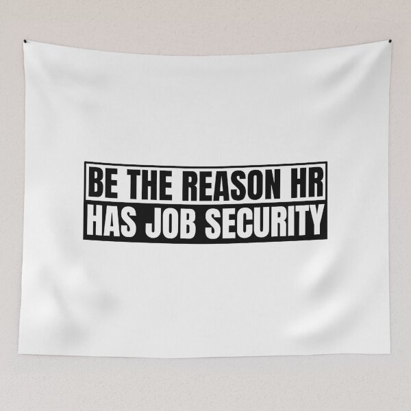 Item preview, Be The Reason HR Has Job Security designed and sold by Dondonmart.