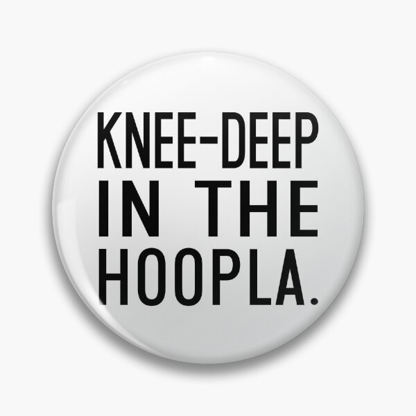 Item preview, Knee-Deep In The Hoopla designed and sold by Normbot2000.