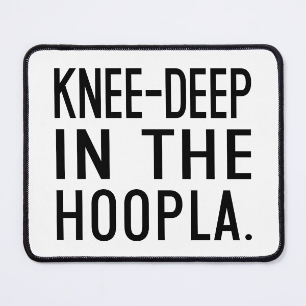 Item preview, Knee-Deep In The Hoopla designed and sold by Normbot2000.