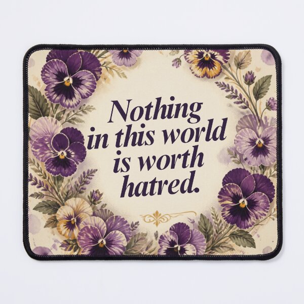 Item preview, Nothing in This World Is Worth Hatred – Inspirational Floral Quote Design designed and sold by SakinahArt.