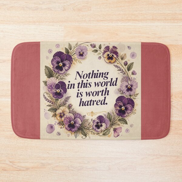 Item preview, Nothing in This World Is Worth Hatred – Inspirational Floral Quote Design designed and sold by SakinahArt.