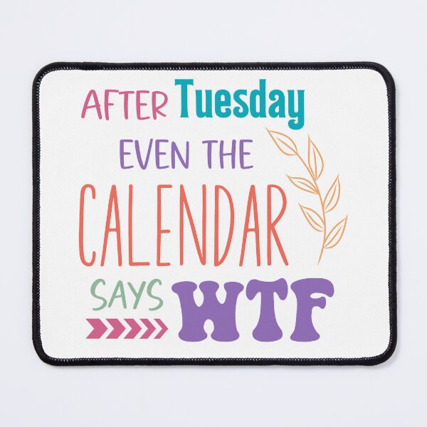 Item preview, After Tuesday Even the Calendar Says WTF Funny Sarcastic Sticker designed and sold by Usagi-Kun.
