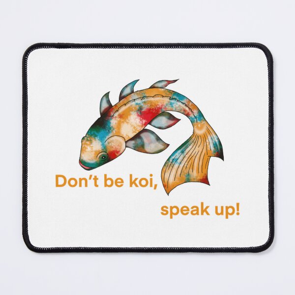 Item preview, Don T Be Koi Speak Up Funny Fish Pun designed and sold by Ozkrsart.