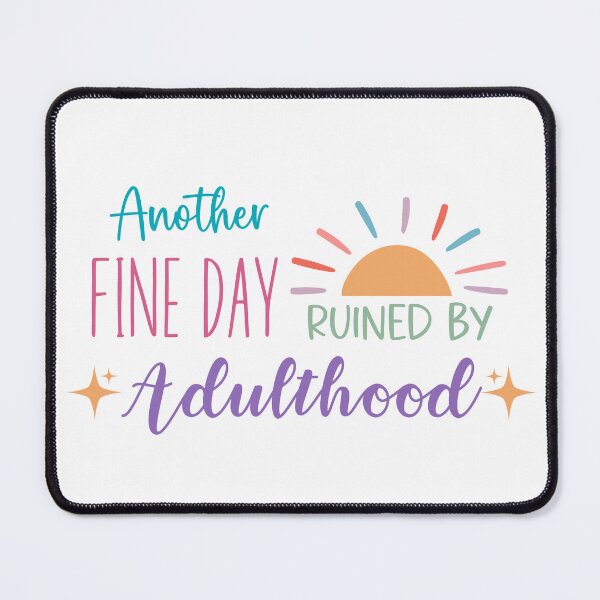 Item preview, Another Fine Day Ruined By Adulthood Funny Sarcastic Sticker designed and sold by Usagi-Kun.