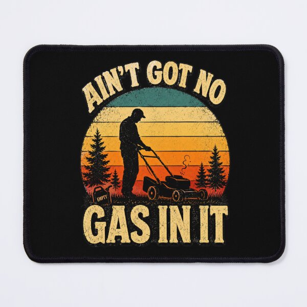Item preview, Ain’t Got No Gas in It Funny Lawn Mower Quote Yard Work designed and sold by MaskedTarget.