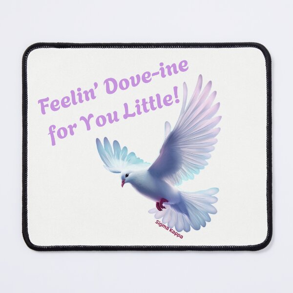 Item preview, Feelin’ Dove-ine for You Little! for Sigma Kappa Sorority designed and sold by JaymeOctober.