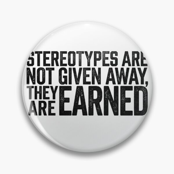 Item preview, STEREOTYPES ARE NOT GIVEN AWAY THEY ARE EARNED designed and sold by CRINGEWORTHY TEES.
