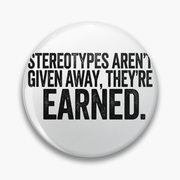 Item preview, STEREOTYPES AREN'T GIVEN AWAY THEY'RE EARNED designed and sold by CRINGEWORTHY TEES.