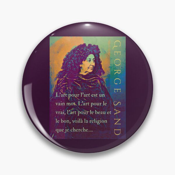 Item preview, George Sand quote: L'art pour l'art est un vain mot. L'art pour le vrai, l'art pour le beau et le bon, voilà la religion que je cherche.... designed and sold by artbleed.