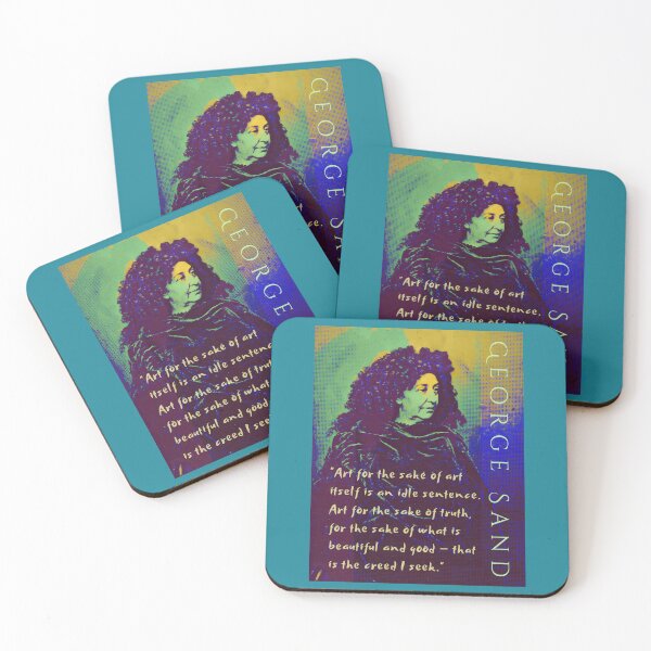 Item preview, George Sand quote: Art for the sake of art itself is an idle sentence. Art for the sake of truth, for the sake of what is beautiful and good — that is the creed I seek. designed and sold by artbleed.