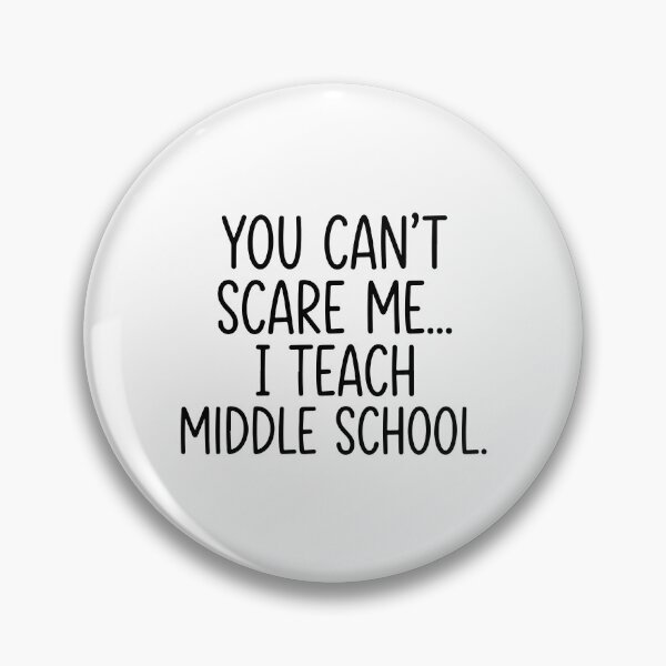 Item preview,  You Can't Scare Me I Teach Middle School designed and sold by raedattia.