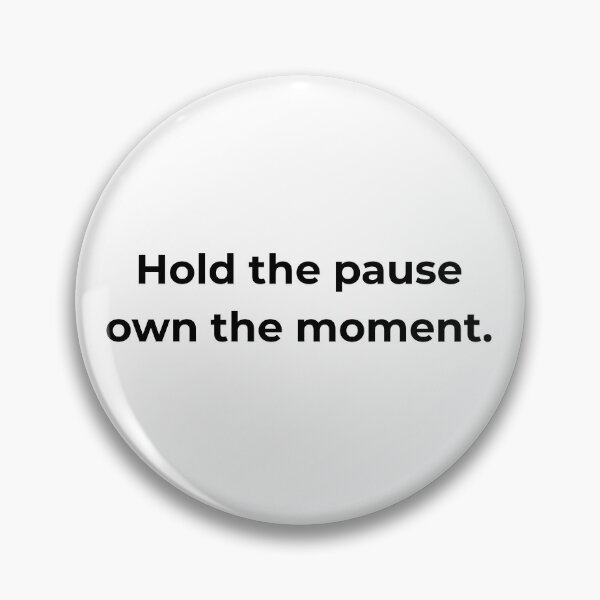 Item preview, Hold the pause own the moment. designed and sold by MPSTUDIOPL.