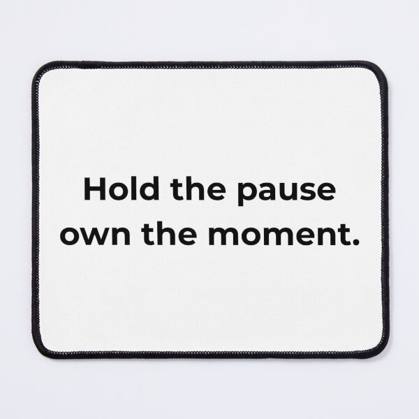 Item preview, Hold the pause own the moment. designed and sold by MPSTUDIOPL.