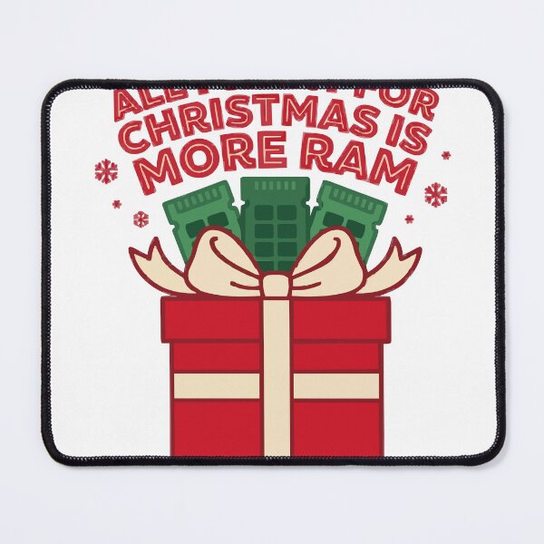 Item preview, All I Want for Christmas Is More RAM Tech Humor designed and sold by Bianca Oltean.