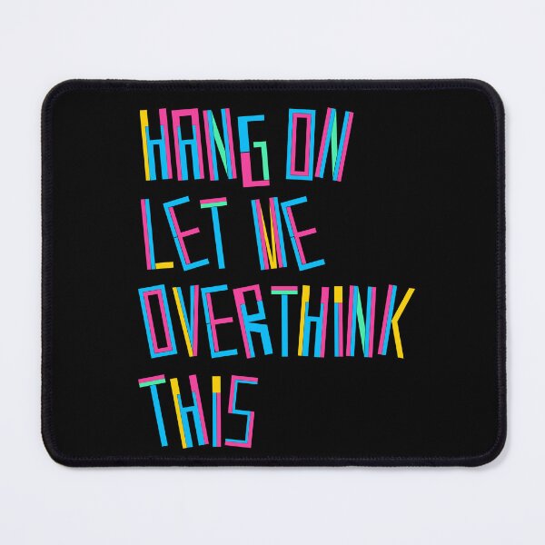 Item preview, Hang On Let Me Overthink This designed and sold by nimoxi.