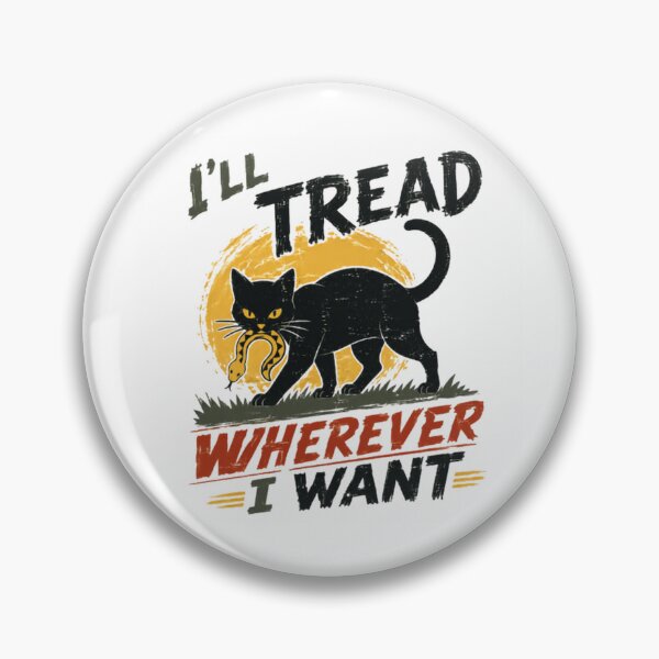 Item preview, I'll Tread Wherever I Want Black Cat Independent Feline Lover designed and sold by HumansStuck12.
