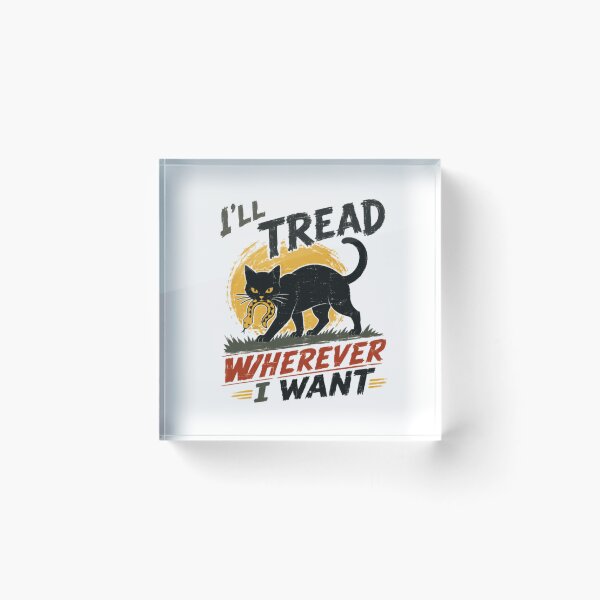 Item preview, I'll Tread Wherever I Want Black Cat Independent Feline Lover designed and sold by HumansStuck12.