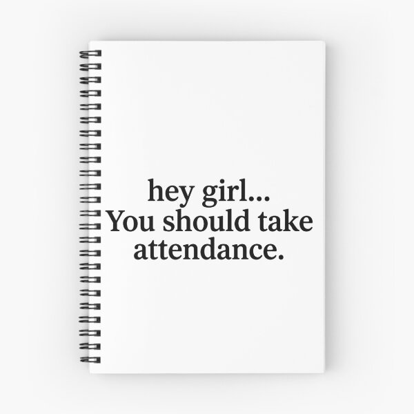 Item preview, Hey Girl You Should Take Attendance designed and sold by raedattia.