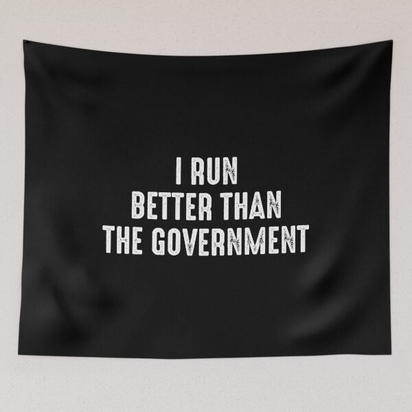Item preview, I Run Better Than The Government - Sarcasm Joke designed and sold by qanizawelfy.