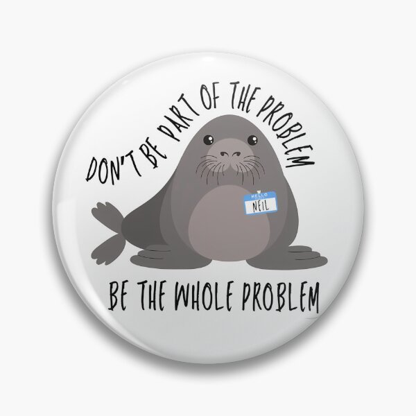 Item preview, Tasmania Seal Neil The Seal Be The Problem Funny Elephant Seal Meme designed and sold by OMITTEROMINOUS.